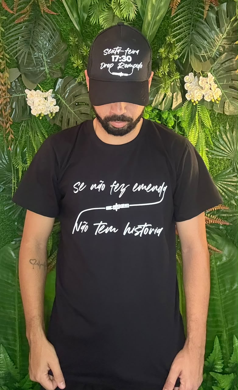 Camisa Se não fez emenda, não fez história